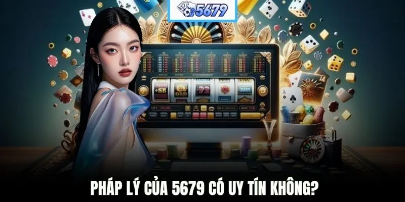 Pháp lý của 5679 có uy tín không?